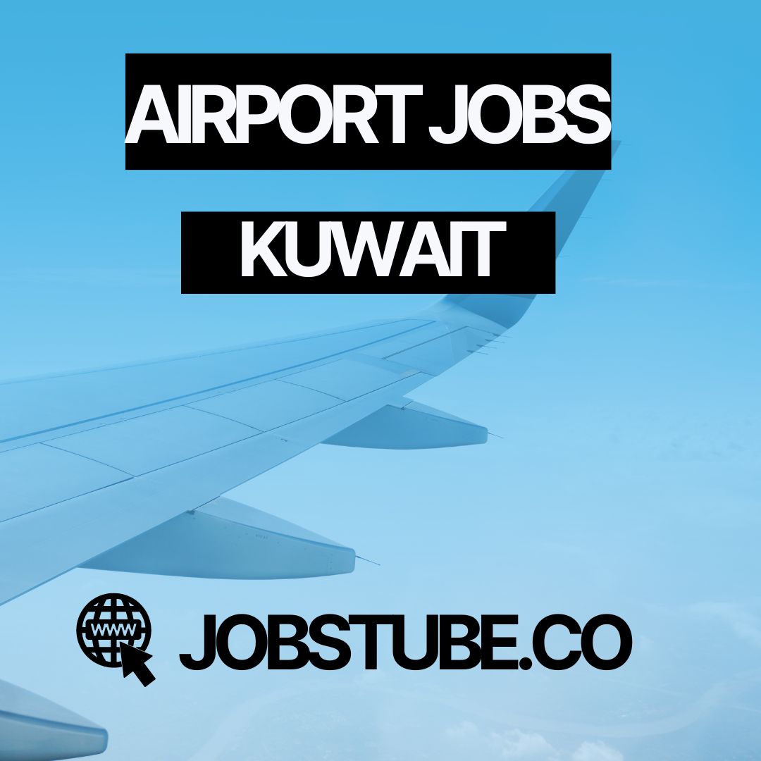 Best Airport Jobs in Kuwait - Jobs in Kuwait Airports 2023 154 Airport Jobs in Kuwait