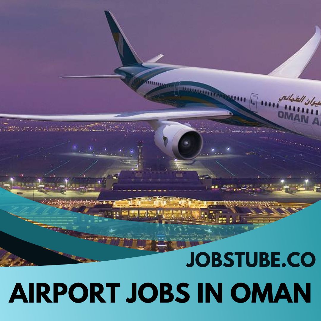 Best Airport Jobs in Oman - Jobs in Oman Airports 2023 163 Best Airport Jobs in Oman