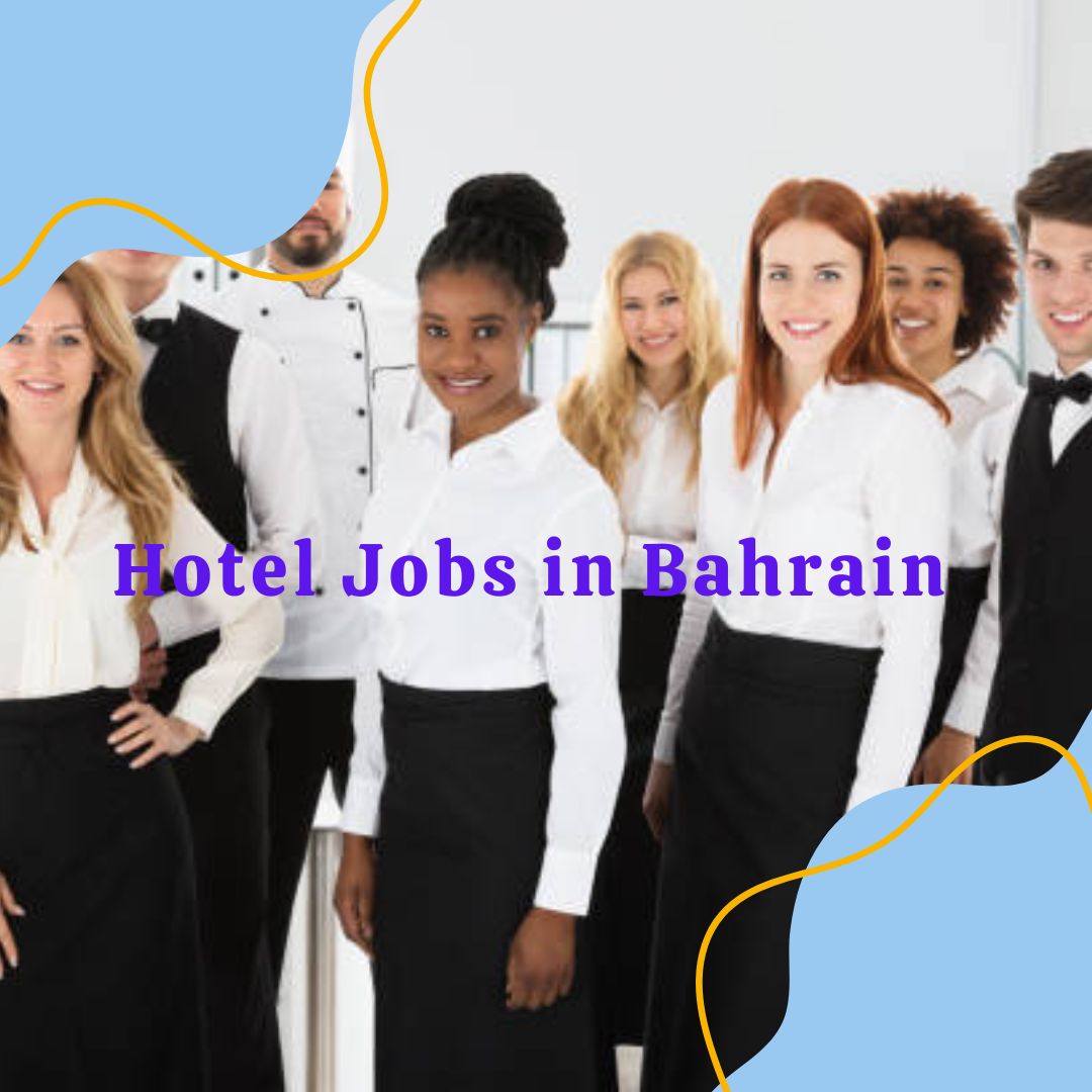 Hotel Jobs in Bahrain – Exciting Hotel Job Vacancy Today 17 Best Hotel Jobs in Bahrain