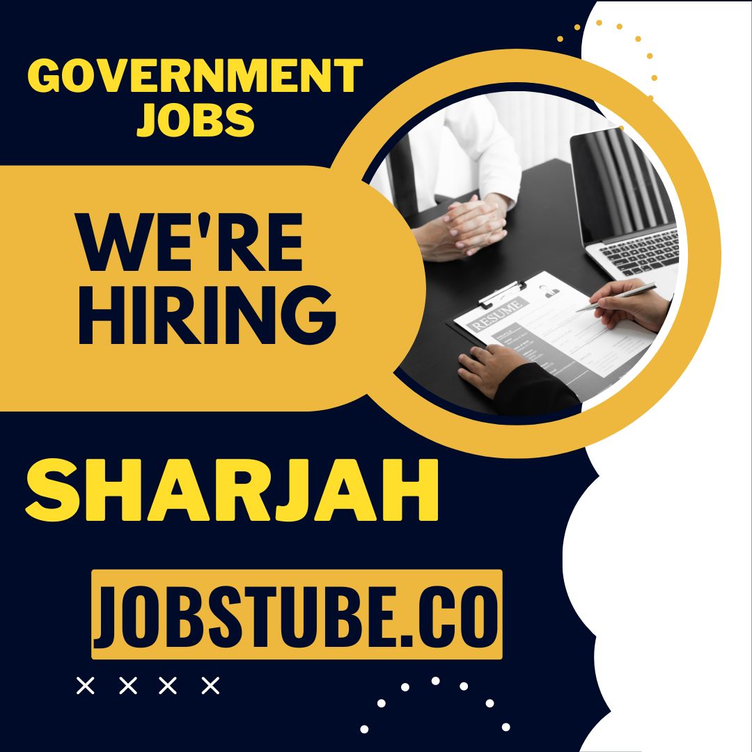 Best Government Jobs in Sharjah, UAE 2023 – JobsTube.Co 142 Government Jobs in Sharjah