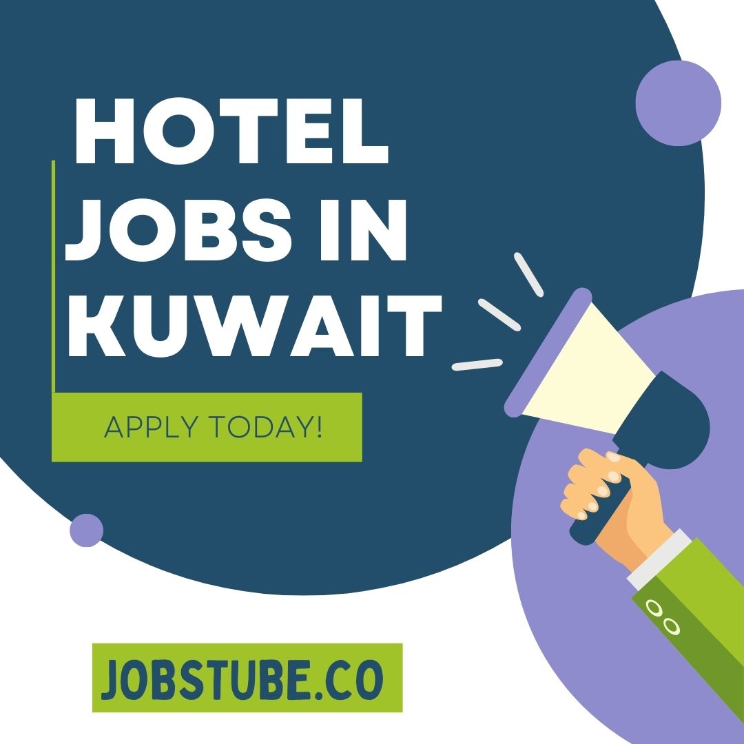 Best Hotel Jobs in Kuwait – Restaurant Jobs Kuwait 2023 172 Hotel Jobs in Kuwait