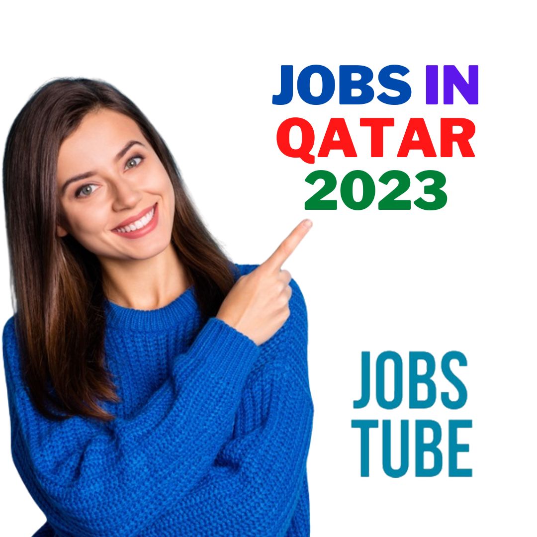 Jobs in Qatar 2023 - Best Jobs in Doha 2023 89 Jobs in Qatar 2023