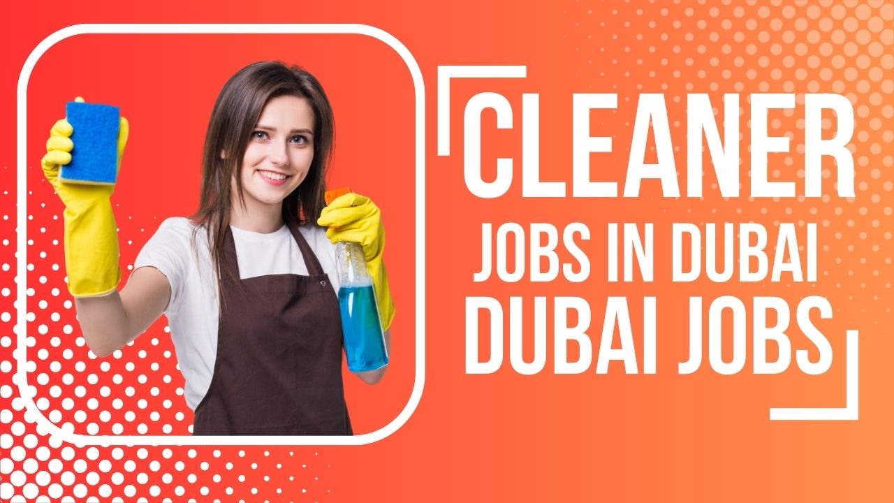 Cleaner Jobs in Dubai 2023 51 cleaner jobs in dubai