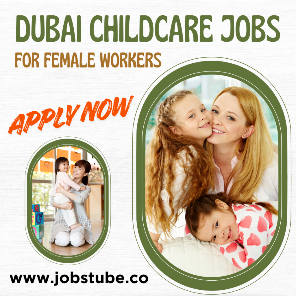 Dubai Childcare Jobs for Female Workers
